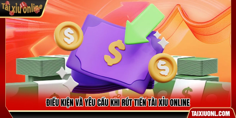 Các quy định trước khi thực hiện rút tiền Tài Xỉu Online
